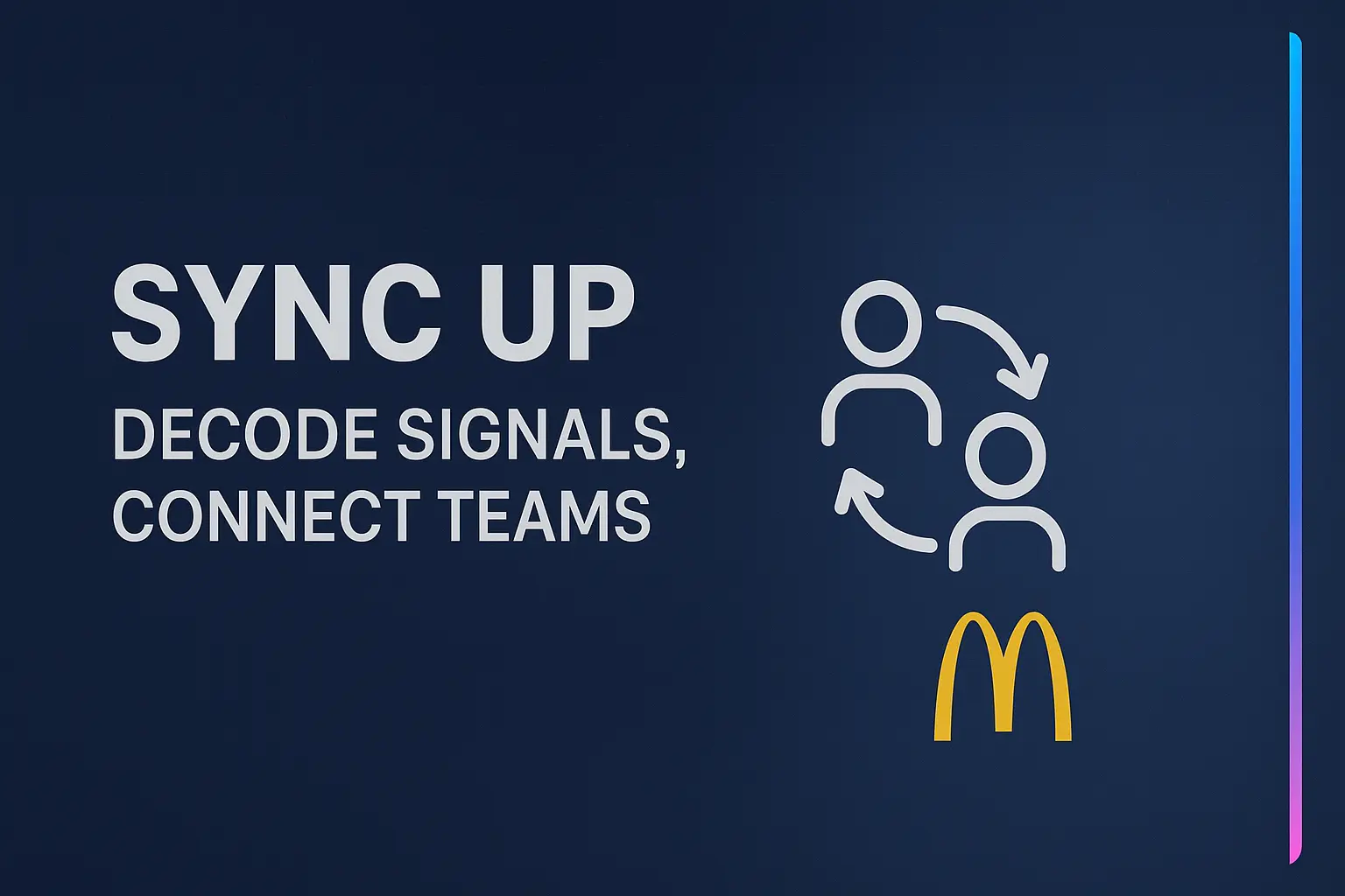 Sync Up: Decode Signals, Connect Teams - McDonald's Edition