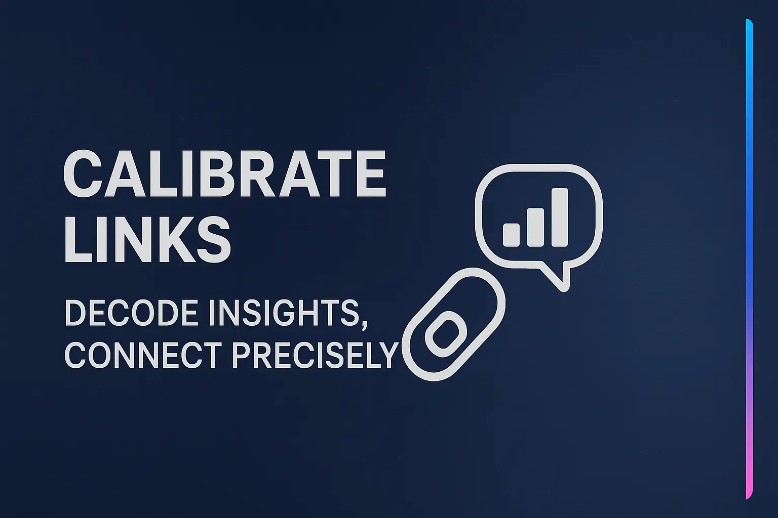 Calibrate Links: Decode Insights, Connect Precisely