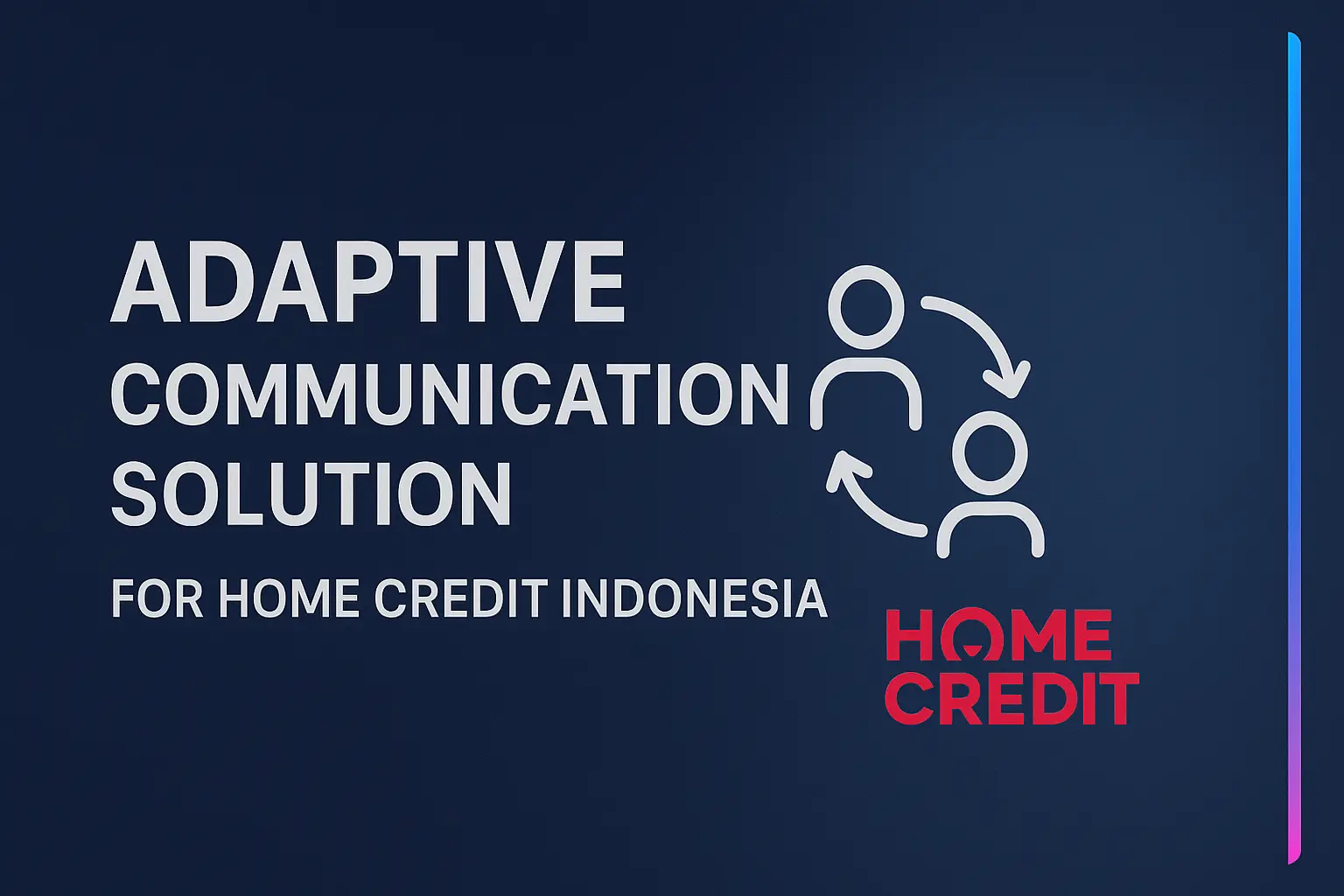 Adaptive Communication Solution for Home Credit Indonesia