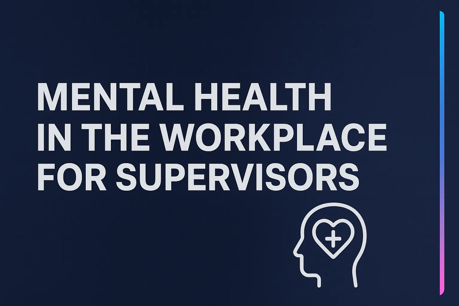 Mental Health in the Workplace for being Supervisor