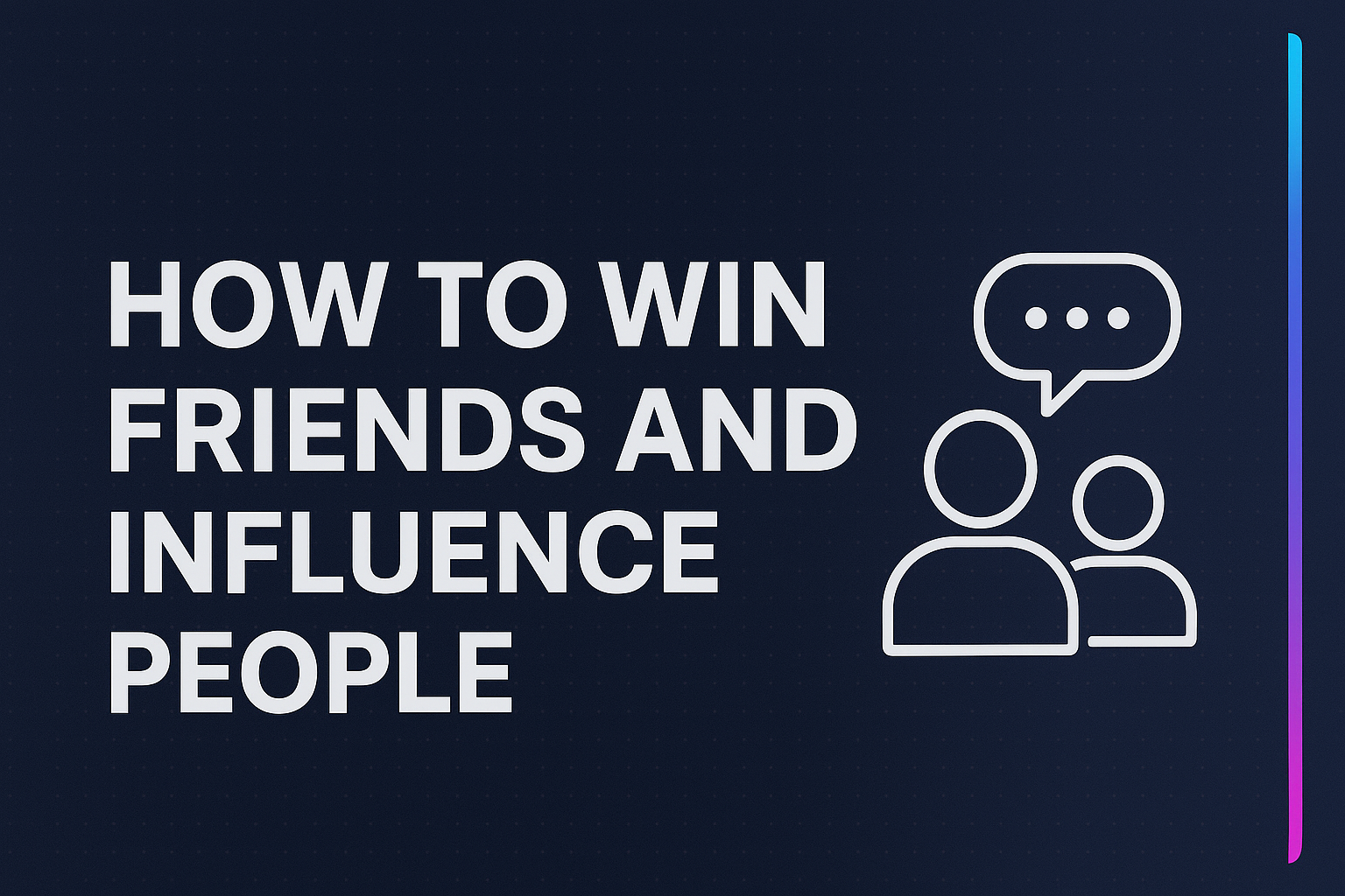 How to Win Friends and Influence People